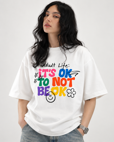 Women’sAdult Life: It’s OK to Not Be OK” Relaxed Fit White Oversized T-Shirt – 180 GSM “