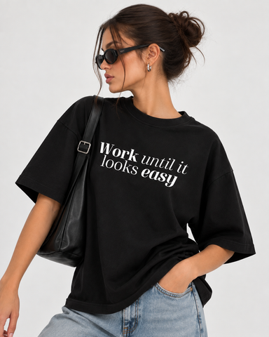 "Women's Work Until It Looks Easy Oversized T-Shirt - Black - 180 GSM Regular Fit "