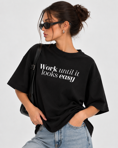 "Women's Work Until It Looks Easy Oversized T-Shirt - Black - 180 GSM Regular Fit "